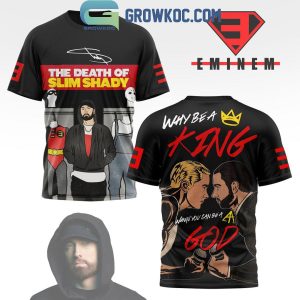 Eminem Why Be A King When You Can Be A God Slim Shady Hoodie T-Shirt