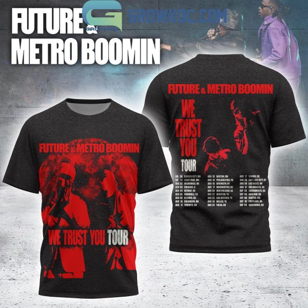 Future And Metro Boomin We Trust You Tour 2024 Hoodie T-Shirt