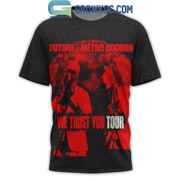 Future And Metro Boomin We Trust You Tour 2024 Hoodie T-Shirt