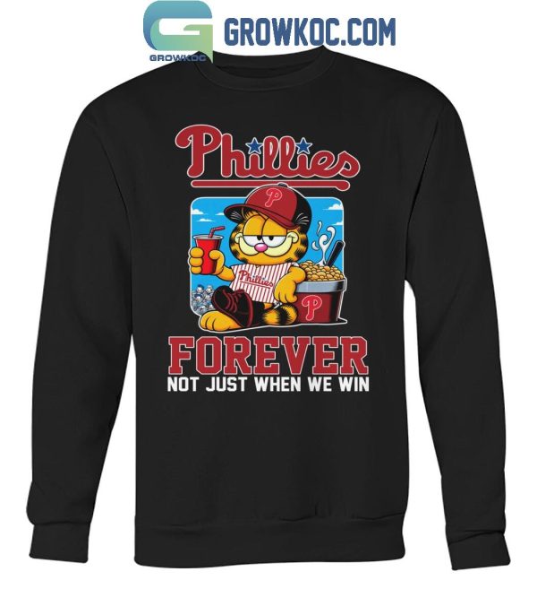 Garfield Cat Philadelphia Phillies Forever Not When Win T-Shirt