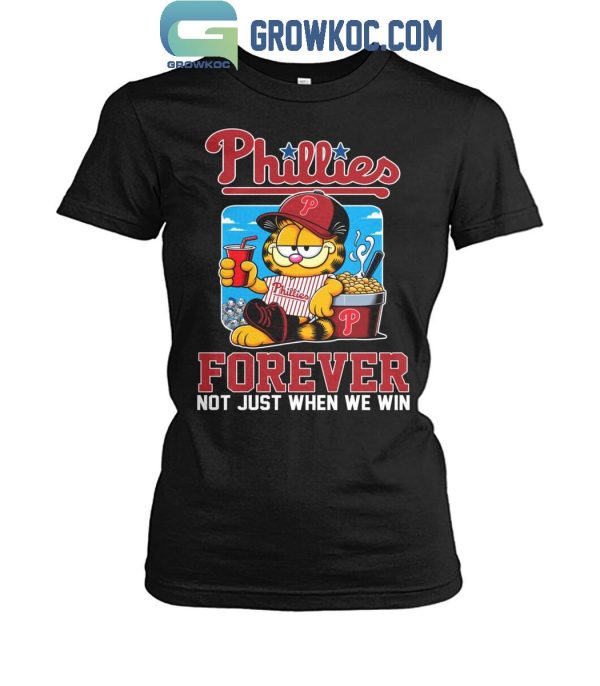 Garfield Cat Philadelphia Phillies Forever Not When Win T-Shirt