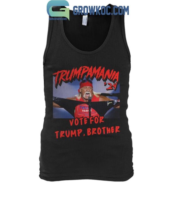 Hulk Hogan Trump Mania 2024 Vote For Trump Brother T-Shirt