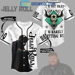 Jelly Roll I’m Not Okay I’m Barely Getting By Personalized Baseball Jersey