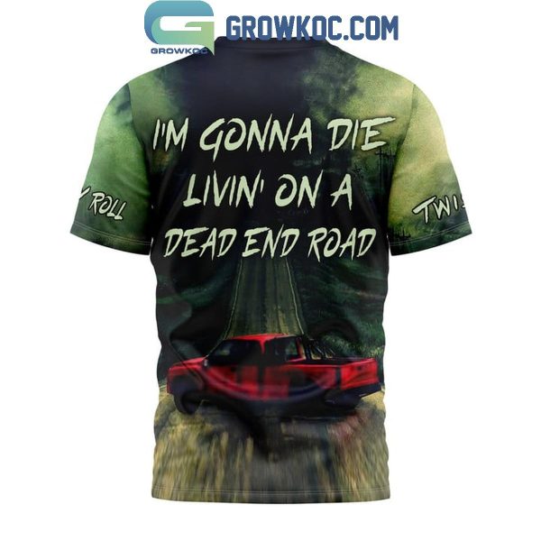 Jelly Roll Twisters I’m Gonna Die Livin’ On A Dead End Road Hoodie T Shirt