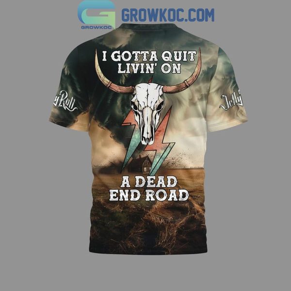Jelly Roll Twisters I’m Gonna Quit Livin’ On A Dead End Road Hoodie T Shirt