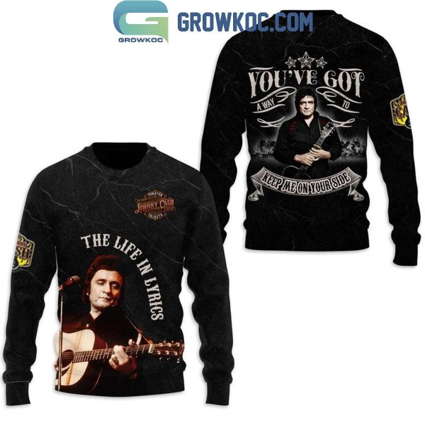 Johnny Cash You’ve Got A Way To Keep Me On Your Side Hoodie T-Shirt