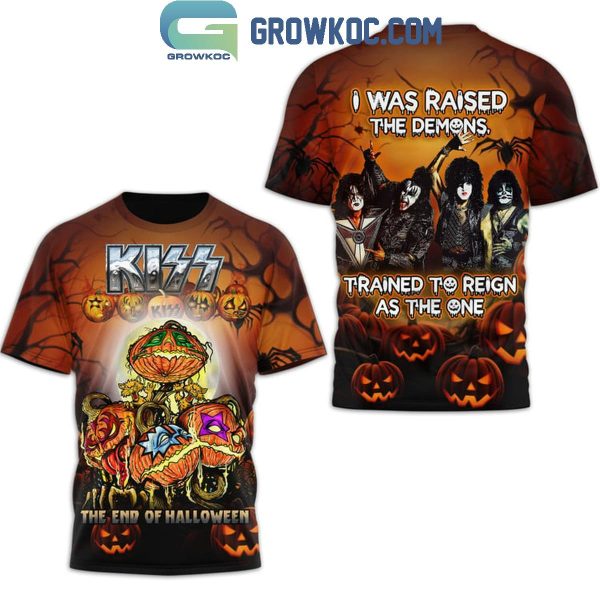 Kiss I Was Raised The Demons Trained To Reign Hoodie T-Shirt