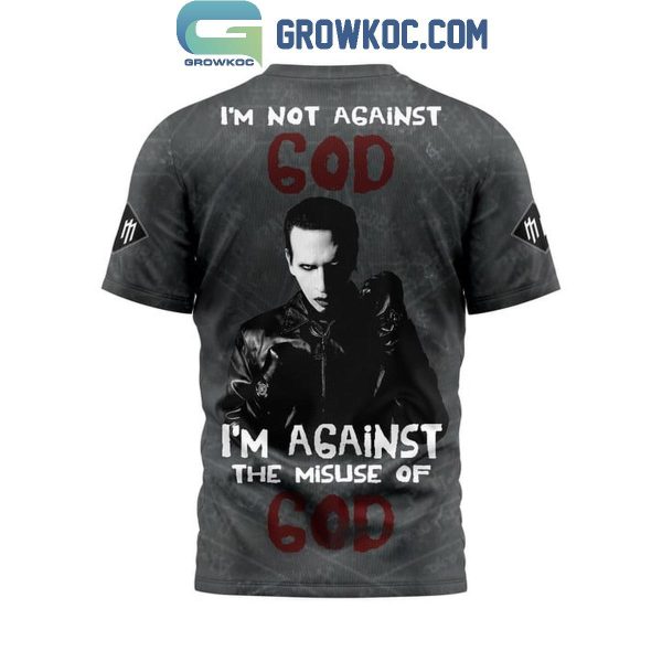 Marilyn Manson I’m Not Against God I’m Agaist This Misuse Of God Hoodie T Shirt