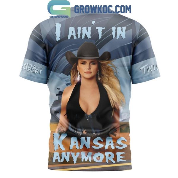 Miranda Lambert Twisters I Ain’t In Kansas Anymore Hoodie T Shirt