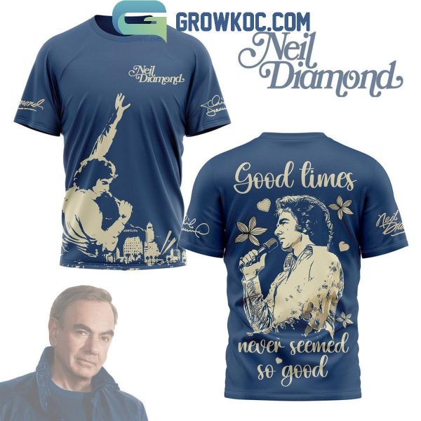 Neil Diamond Good Times Never Seemed So Good Hoodie T-Shirt