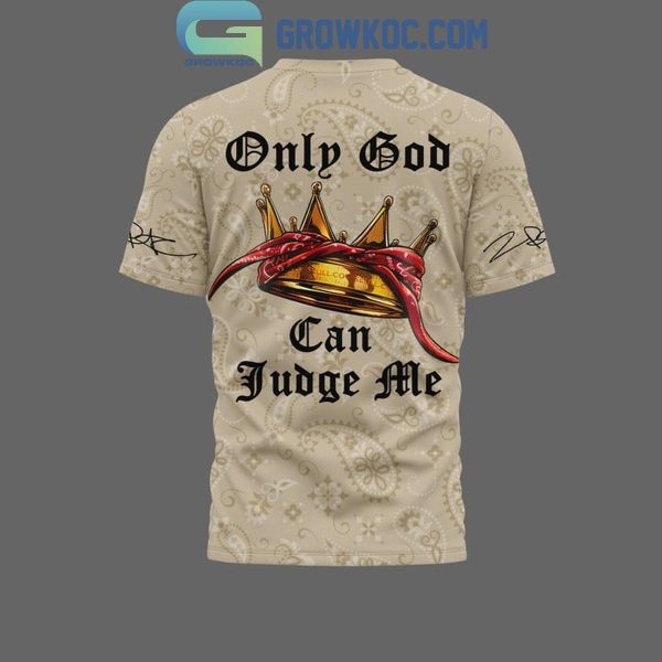 Only God Can Judge Me Tupac Shakur Fan Hoodie T-Shirt