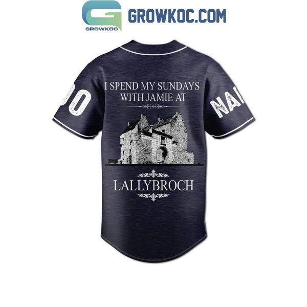 Outlander Spend Sundays With Jamie At Lallybroch Personalized Baseball Jersey