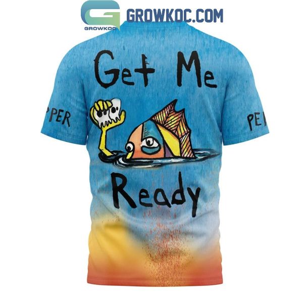 Pepper Get Me Ready Fan Hoodie T-Shirt