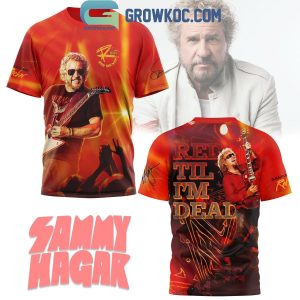Sammy Hagar Red Til I’m Dead Hoodie T-Shirt