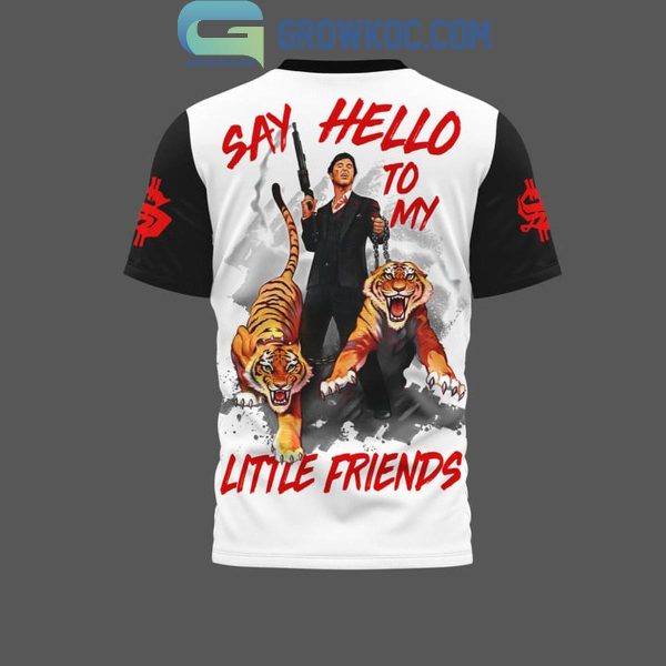 Scarface Say Hello To My Little Friends Fan Hoodie T-Shirt