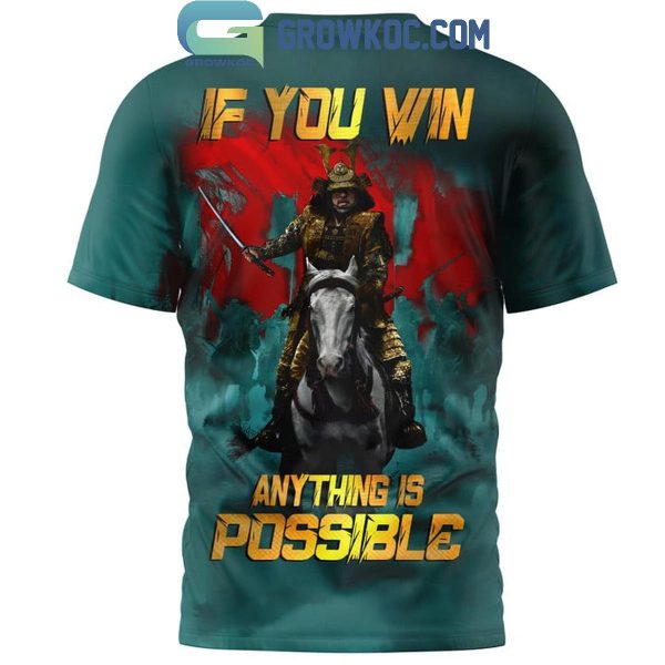 Shogun If You Win Anything Is Possible Hoodie T Shirt