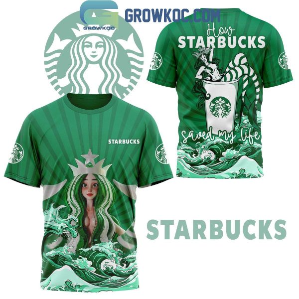 Starbucks How Starbucks Saved My Life Hoodie T Shirt
