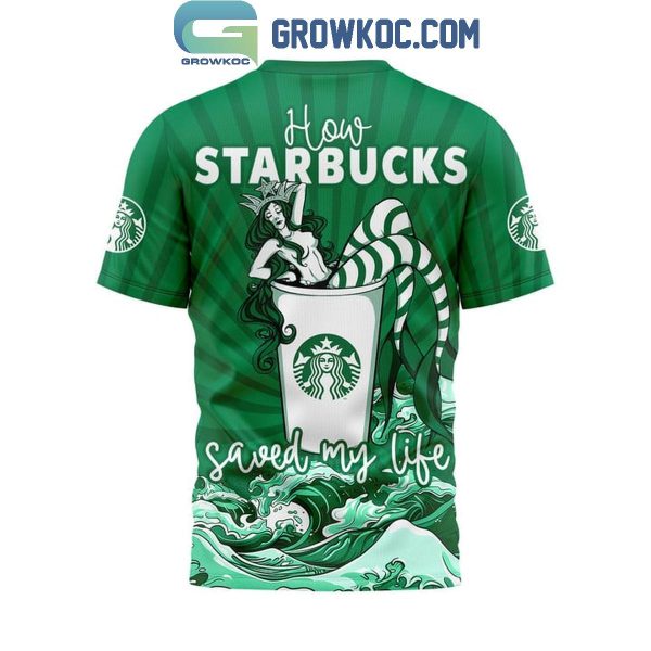 Starbucks How Starbucks Saved My Life Hoodie T Shirt