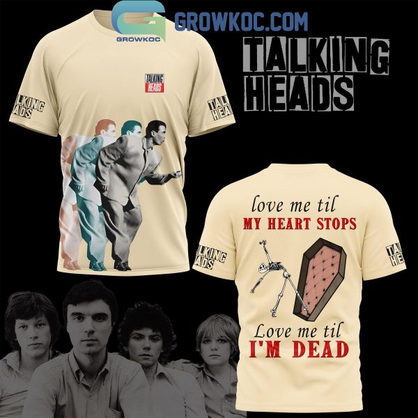Talking Heads Love Me Til My Hearts Stops Hoodie T-Shirt