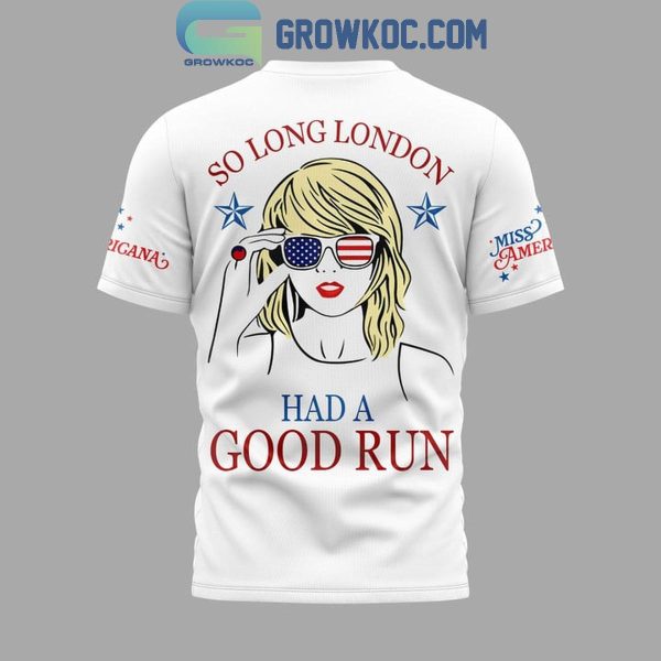 Taylor Swift So Long London Had A Good Run Hoodie T-Shirt