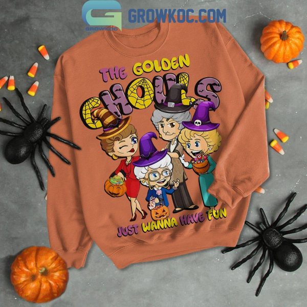 The Golden Girls Just Wanna Have Fun Halloween Hoodie T Shirt