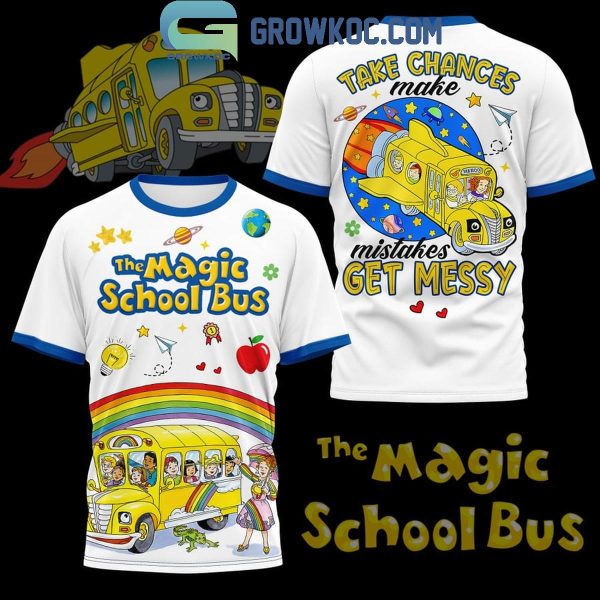 The Magic School Bus Take Chance Make Mistakes Get Messy Fan Hoodie T-Shirt