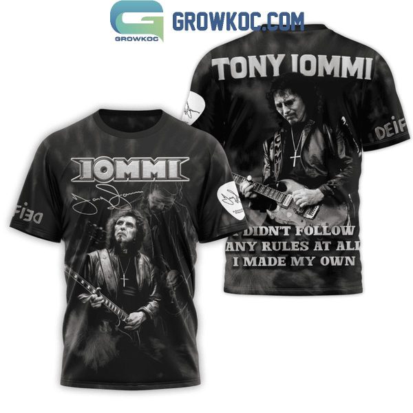 Tony Iommi I Didn’t Follow Any Rules At All I Made My Own Hoodie T Shirt