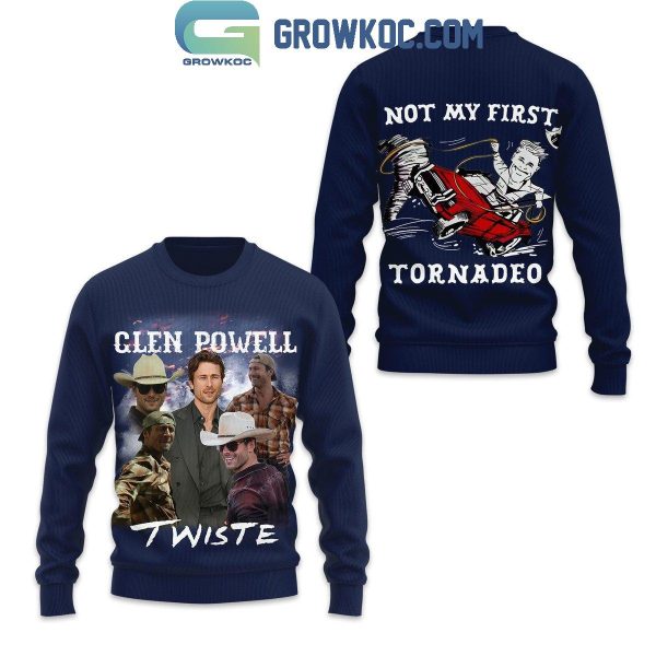 Twisters Glen Powell Not My First Tornadeo Hoodie T Shirt