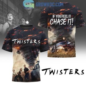 Twisters If You Feel It Chase It Hoodie T-Shirt