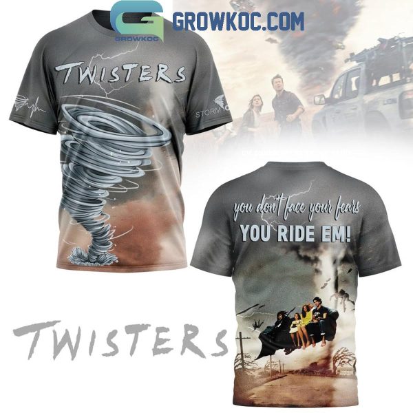 Twisters You Don’t Face Your Fears You Ride Em Hoodie T Shirt