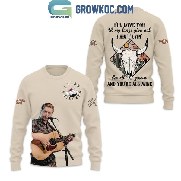 Tyler Childers I’ll Love You Til My Lungs Give Out Hoodie T-Shirt