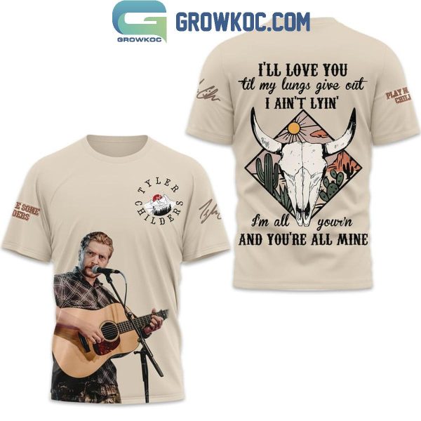 Tyler Childers I’ll Love You Til My Lungs Give Out Hoodie T-Shirt