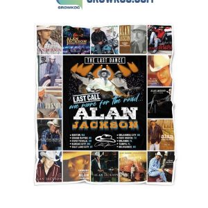 Alan Jackson The Last Dance Last Call Fleece Blanket Quilt