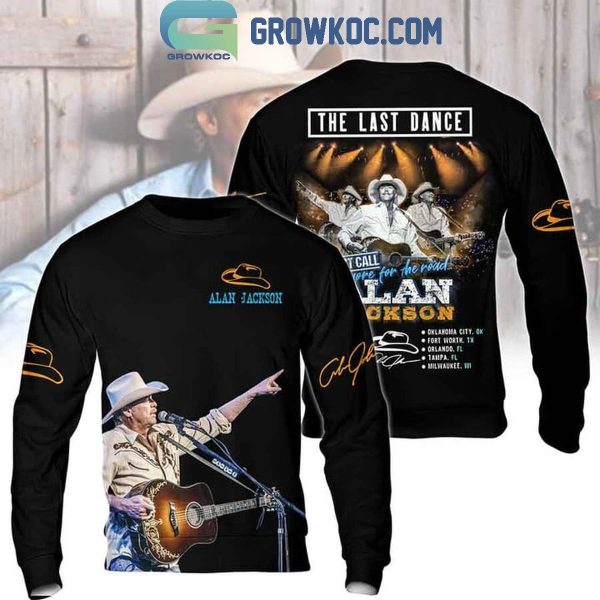 Alan Jackson The Last Dance One More For The Road Hoodie T-Shirt