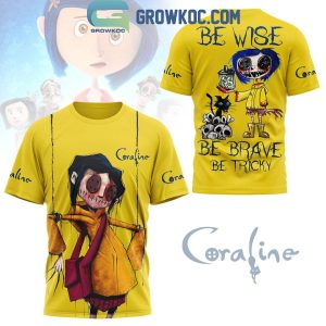 Coraline Be Wise Be Brave Be Tricky Hoodie T-Shirt