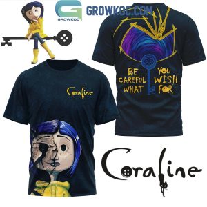 Coraline Mother Be Careful What You Wish For Hoodie T-Shirt