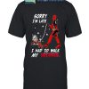 Deadpool Sorry I’m Late I Had To Walk My Dogpool T-Shirt