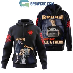 Eminem Houdini Without Me Shady’s Back Tell A Friend Hoodie T-Shirt