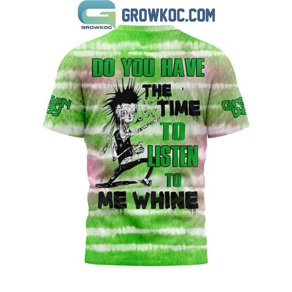 Green Day Do You Have The Time To Listen To Me Whine Hoodie T-Shirt