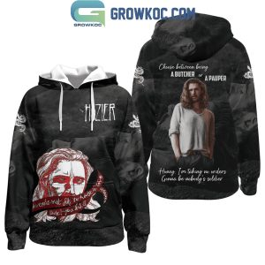 Hozier Choose Between Being A Butcher And A Pauper Hoodie T-Shirt