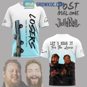 Jelly Roll Post Malone Let?s Hear It For The Losers Hoodie T-Shirt