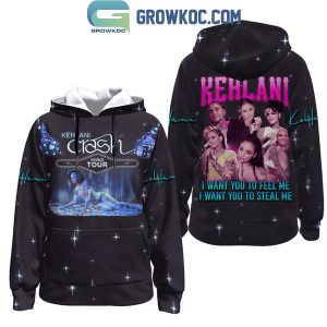 Kehlani I Want You To Feel Me Steal Me Crash Tour 2024 Hoodie T-Shirt