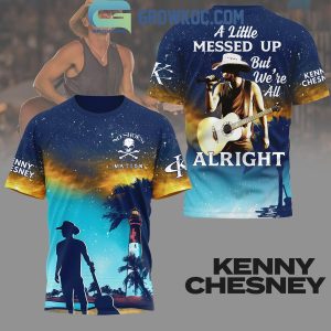 Kenny Chesney Country Song A Little Messed Up But We’re All Alright Hoodie T Shirt