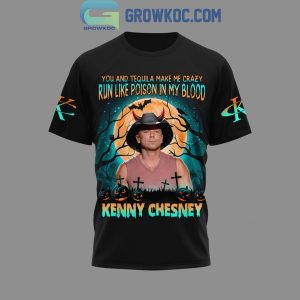 Kenny Chesney You And Tequila Make Me Crazy Hoodie T Shirt