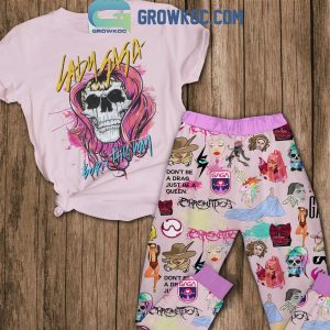 Lady Gaga Born This Way Don?t Be Drag Just A Queen Fleece Pajamas Set