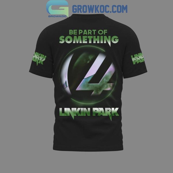 Linkin Park Be Part Of Something Hoodie T-Shirt