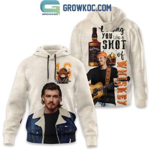 Morgan Wallen Chasing You Like A Shot Of Whiskey Hoodie T-Shirt