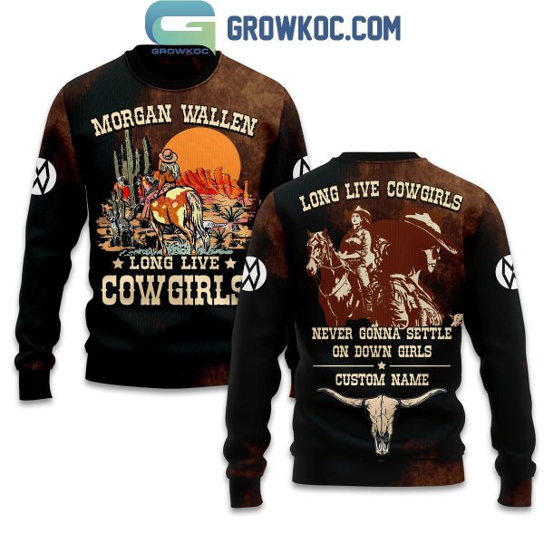 Morgan Wallen Long Live Cowgirls Never Gonna Settle On Down Girls Personalized Hoodie T Shirt