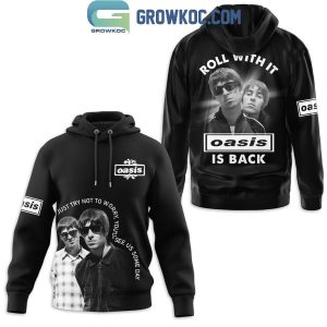 Oasis Is Back Roll With It Hoodie T-Shirt