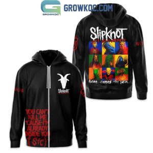 Slipknot Rock You Can’t Kill Me Cause I’m Already Inside You Hoodie T Shirt